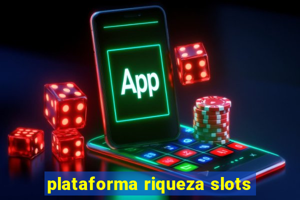 plataforma riqueza slots